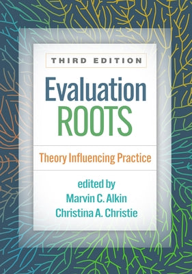Evaluation Roots: Theory Influencing Practice by Alkin, Marvin C.