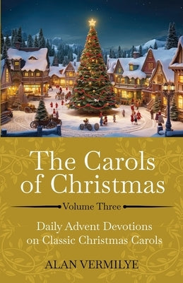 The Carols of Christmas Volume 3 by Vermilye, Alan