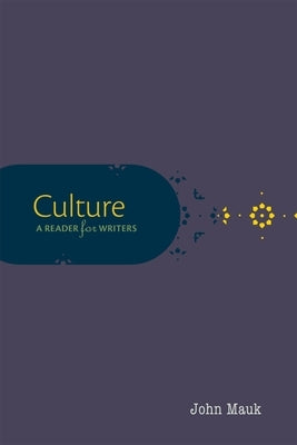 Culture: A Reader for Writers by Mauk, John