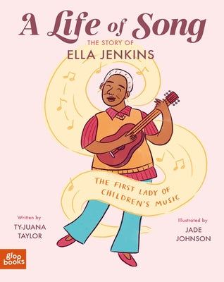 A Life of Song: The Story of Ella Jenkins by Taylor, Ty-Juana