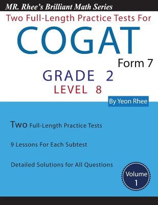 Two Full Length Practice Tests for the Cogat Form 7 Level 8 (Grade 2): Volume 1: Workbook for the Cogat Form 7 Level 8 (Grade 2) by Rhee, Yeon