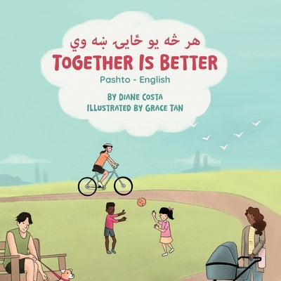 Together Is Better (Pashto-English): &#1607;&#1585; &#1669;&#1607; &#1610;&#1608; &#1665;&#1575;&#1610;&#1741; &#1690;&#1607; &#1608;&#1610; by Costa, Diane