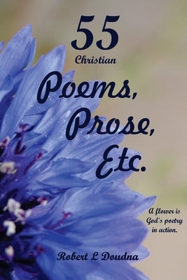 55 Christian Poems, Prose, Etc. by Doudna, Robert L.