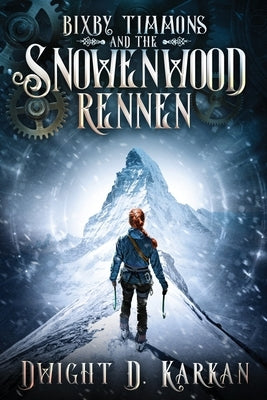 Bixby Timmons and the Snowenwood Rennen by Karkan, Dwight