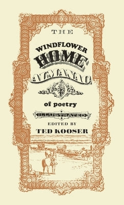 The Windflower Home Almanac of Poetry by Kooser, Ted