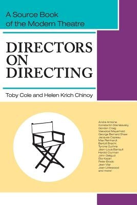 Directors on Directing: A Source Book of the Modern Theatre by Cole, Toby