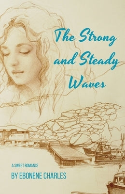 The Strong and Steady Waves by Charles, Ebonene