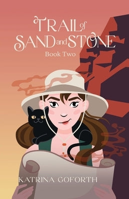 Trail of Sand and Stone: Book Two by Goforth, Katrina