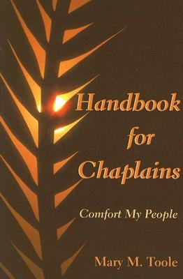 Handbook for Chaplains: Comfort My People by Toole, Mary M.