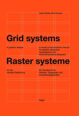 Grid Systems in Graphic Design: A Visual Communication Manual for Graphic Designers, Typographers and Three Dimensional Designers by M&#195;&#188;ller-Brockmann, Josef