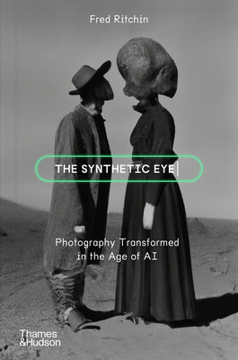 The Synthetic Eye by Ritchin, Fred