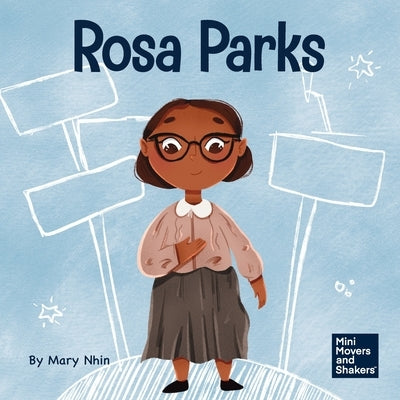 Rosa Parks: A Kid's Book About Standing Up For What's Right by Nhin, Mary