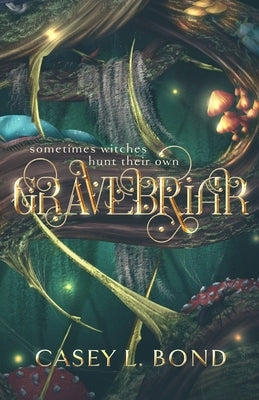 Gravebriar by Bond, Casey L.