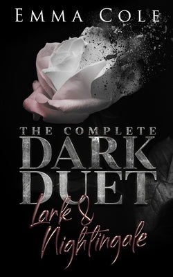 The Complete Dark Duet: Lark and Nightingale by Cole, Emma