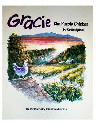 Gracie the Purple Chicken: Based On A True Story by Spinelli, Robin