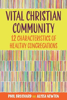 Vital Christian Community: Twelve Characteristics of Healthy Congregations by Brochard, Philip
