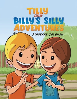 Tilly and Billy's Silly Adventures by Coleman, Adrienne