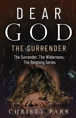 Dear God: The Surrender by Parr, Christy