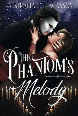 The Phantom's Melody by Kincannon, Australia D.