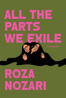 All the Parts We Exile by Nozari, Roza