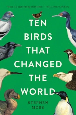 Ten Birds That Changed the World by Moss, Stephen