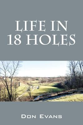 Life In 18 Holes by Evans, Don