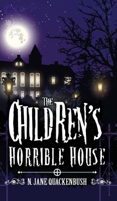 The Children's Horrible House by Quackenbush, N. Jane