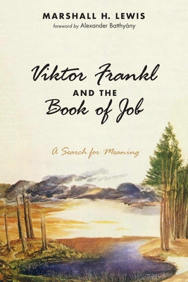 Viktor Frankl and the Book of Job by Lewis, Marshall H.