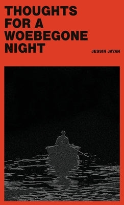 Thoughts for a Woebegone Night by Jayan, Jessin