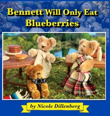 Bennett Will Only Eat Blueberries by Dillenberg, Nicole