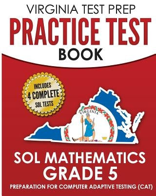 VIRGINIA TEST PREP Practice Test Book SOL Mathematics Grade 5: Includes Four SOL Math Practice Tests by Hawas, V.