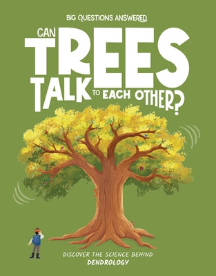 Can Trees Talk to Each Other?: Discover the Science Behind Dendrology by Watson, Olivia