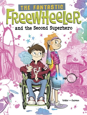 The Fantastic Freewheeler and the Second Superhero: A Graphic Novel by Felder, Molly