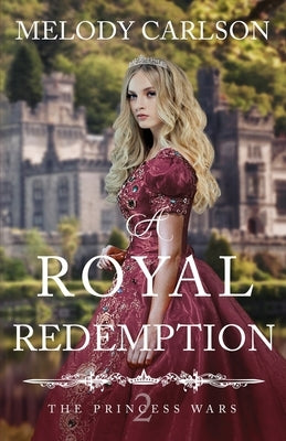 A Royal Redemption by Carlson, Melody