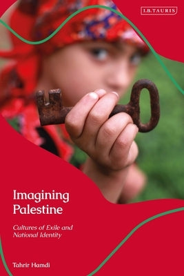 Imagining Palestine: Cultures of Exile and National Identity by Hamdi, Tahrir