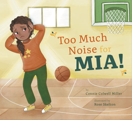 Too Much Noise for Mia! by Miller, Connie Colwell