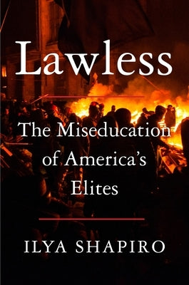 Lawless: The Miseducation of America's Elites by Shapiro, Ilya