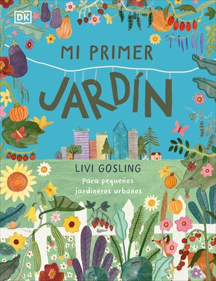 Mi Primer Jardín (My First Garden) by Gosling, Livi