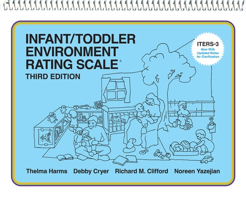 Infant/Toddler Environment Rating Scale (Iters-3) by Harms, Thelma