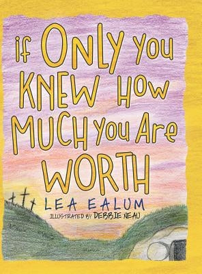 If Only You Knew How Much You Are Worth by Ealum, Lea