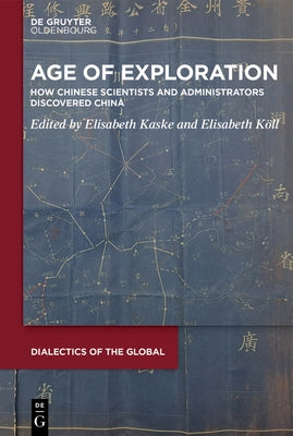 Age of Exploration: How Chinese Scientists and Administrators Discovered China by Kaske, Elisabeth