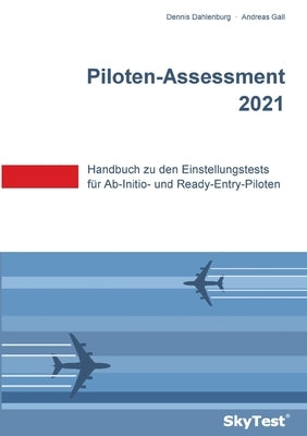 SkyTest(R) Piloten-Assessment 2023: Handbuch zu den Einstellungstests für Ab-Initio- und Ready-Entry-Piloten by Dahlenburg, Dennis