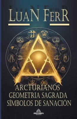 Arcturianos - Geometria Sagrada by Ferr, Luan