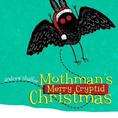 Mothman's Merry Cryptid Christmas by Shaffer, Andrew