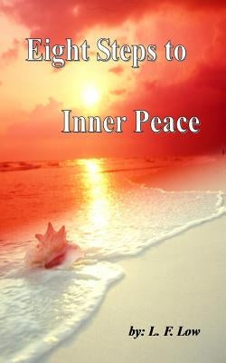 Eight Steps to Inner Peace by Low, L. F.