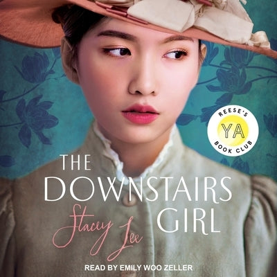 The Downstairs Girl Lib/E by Zeller, Emily Woo