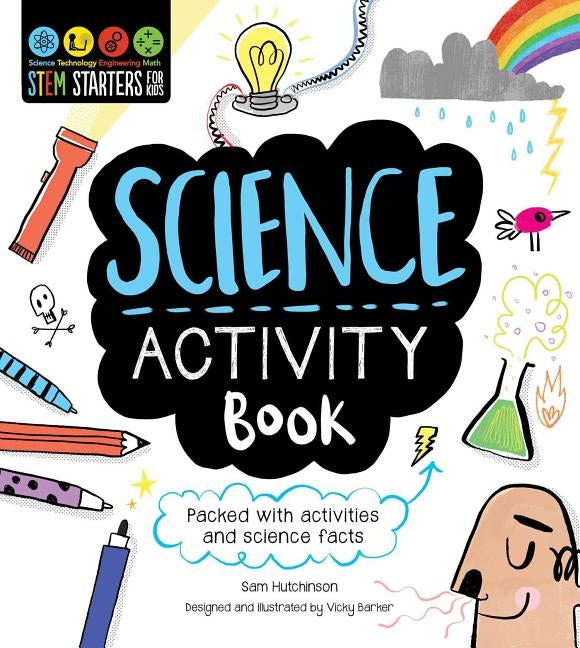 Stem Starters for Kids Science Activity Book: Packed with Activities and Science Facts by Hutchinson, Sam