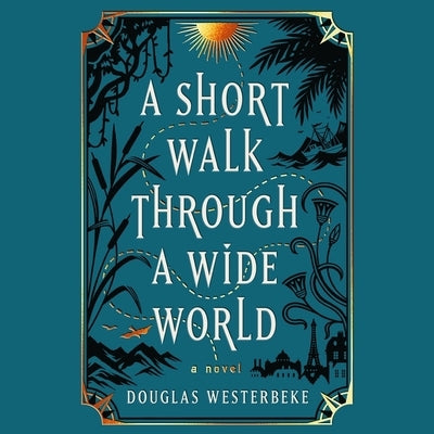 A Short Walk Through a Wide World by Westerbeke, Douglas