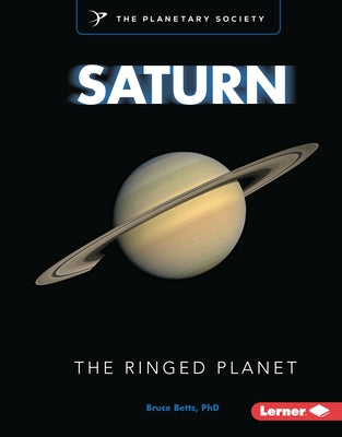 Saturn: The Ringed Planet by Betts, Bruce