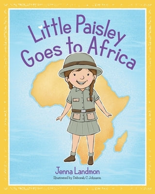 Little Paisley Goes to Africa by Landmon, Jenna